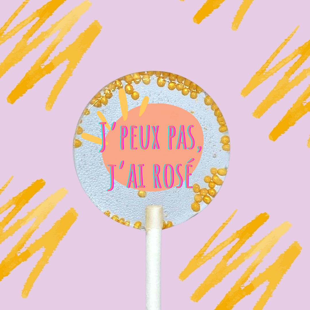 5 Sucettes Personnalisées - "Je peux pas j'ai rosé"