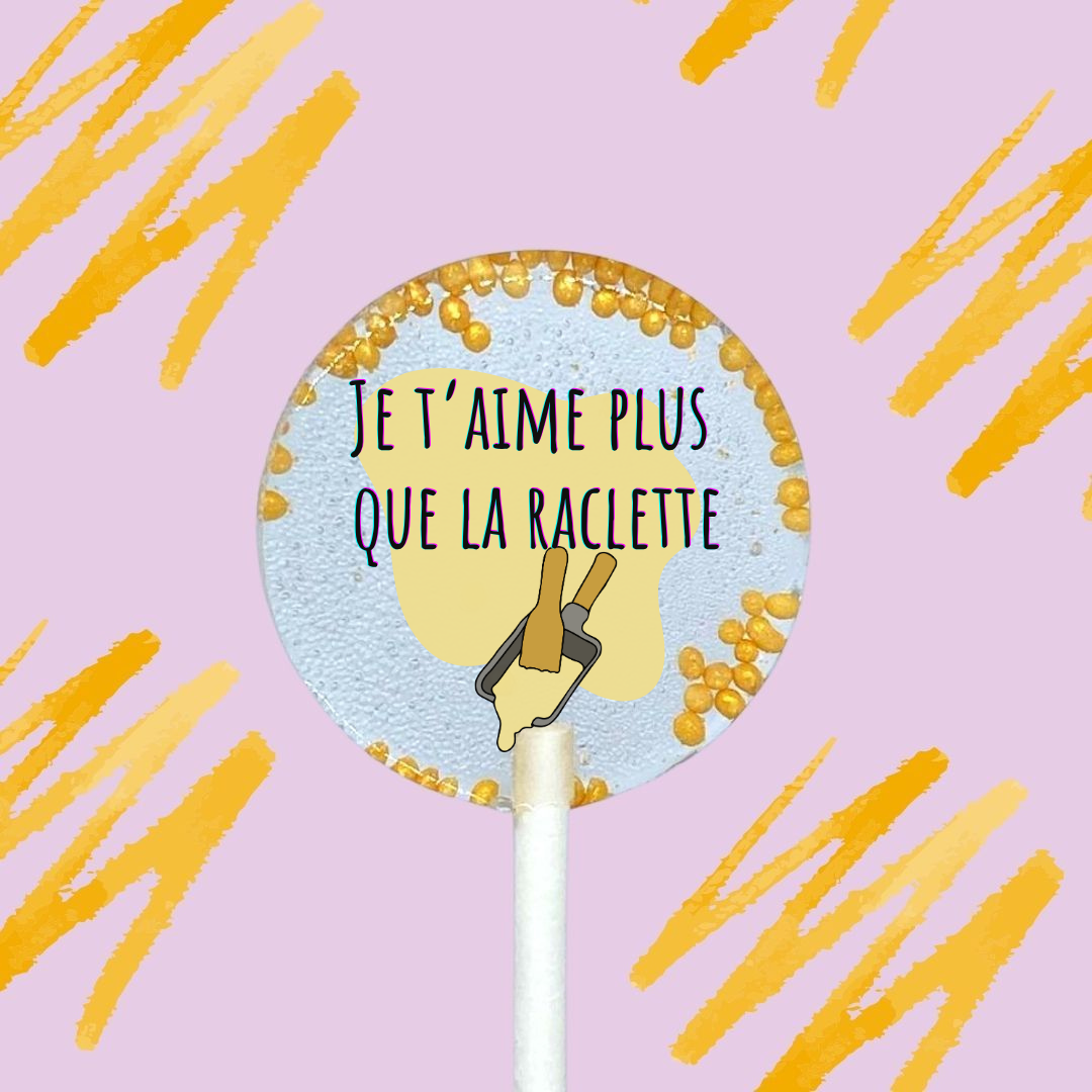 5 Sucettes Personnalisées - "je t'aime plus que la raclette"