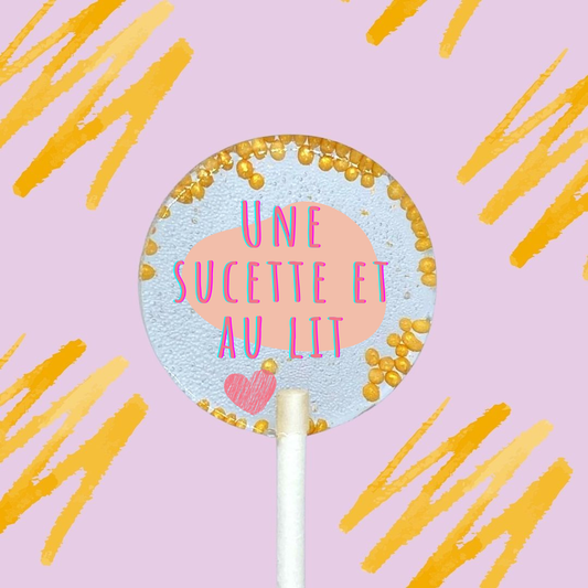 5 Sucettes Personnalisées -  "Sucette et au lit"