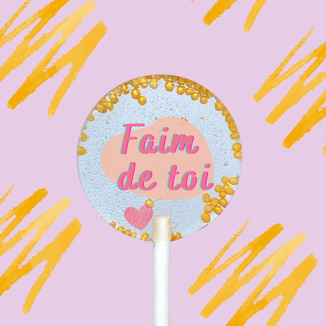 5 Sucettes Personnalisées -  "Faim de toi"
