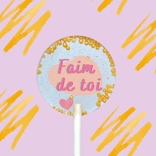 5 Sucettes Personnalisées -  "Faim de toi"