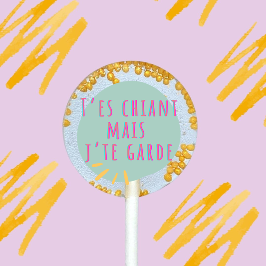 5 Sucettes Personnalisées -  "t'es chiant mais"